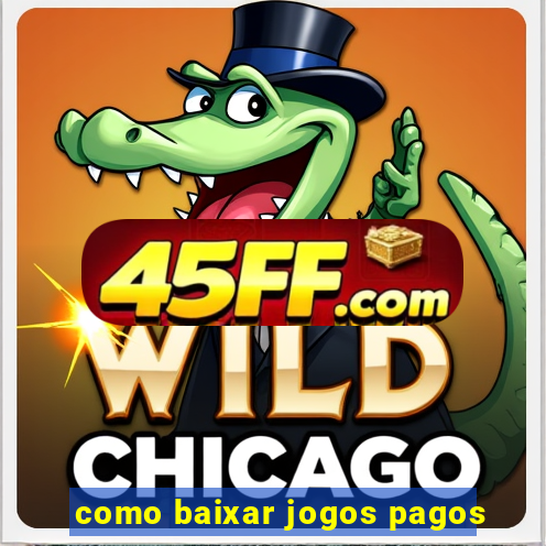 como baixar jogos pagos